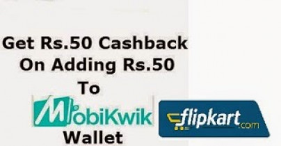 Flipkart App Offer :  [ Add Rs.50 & Get Rs.50 Mobikwik Cashback ]