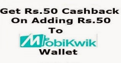 Add Rs.50 & Get Rs.50 Cashback [ Mobikwik New Users ]