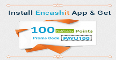 Install Encashit App & Get Free 100 PayUmoney Points [ Expired ]