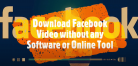 How To Download Facebook Video Without Any Software Or Online Tool